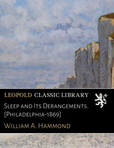 Sleep and Its Derangements. [Philadelphia-1869]