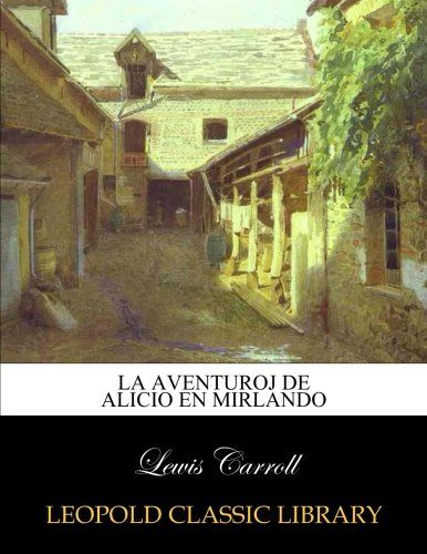 La aventuroj de Alicio en Mirlando (Esperanto Edition)