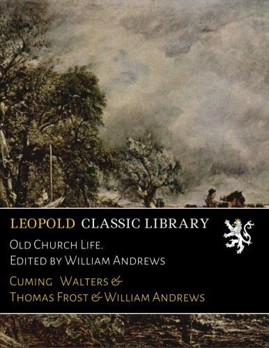 Old Church Life. Edited by William Andrews