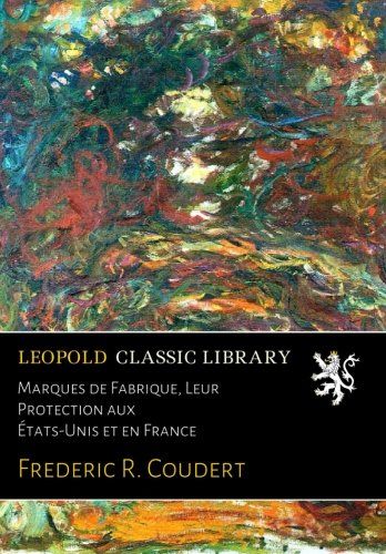 Marques de Fabrique, Leur Protection aux États-Unis et en France (French Edition)