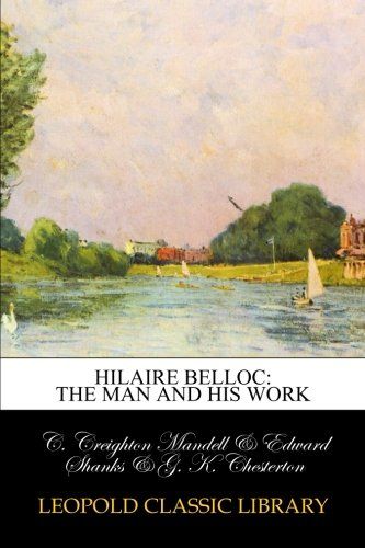 Hilaire Belloc: the man and his work