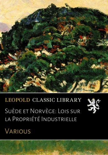 Suède et Norvège: Lois sur la Propriété Industrielle (French Edition)