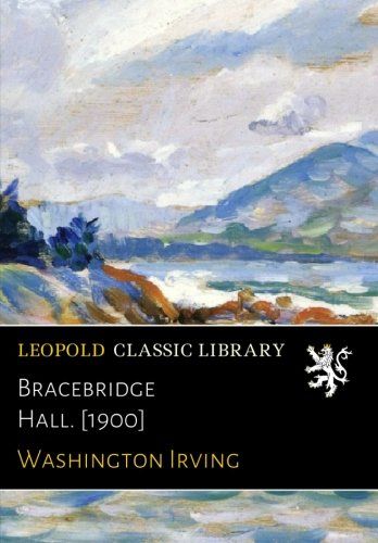 Bracebridge Hall. [1900]
