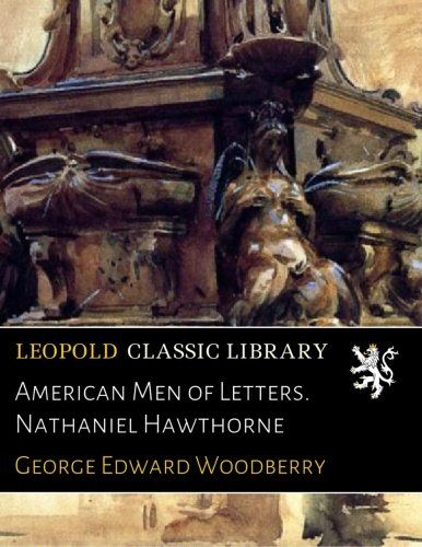 American Men of Letters. Nathaniel Hawthorne