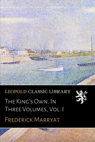 The King's Own. In Three Volumes, Vol. I