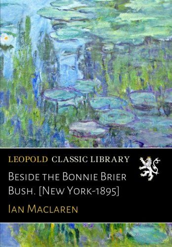 Beside the Bonnie Brier Bush. [New York-1895]