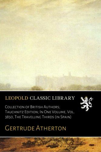 Collection of British Authors; Tauchnitz Edition; In One Volume, Vol. 3850, The Travelling Thirds (in Spain)