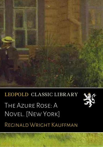 The Azure Rose: A Novel. [New York]