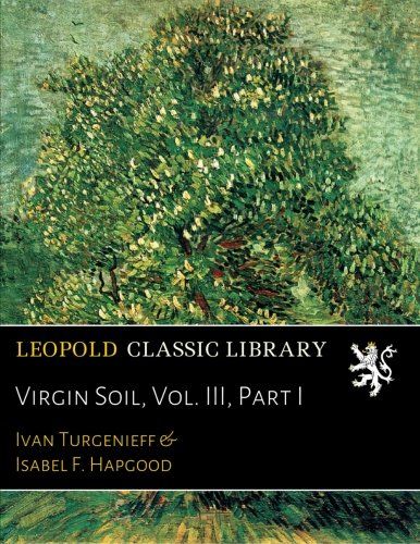 Virgin Soil, Vol. III, Part I