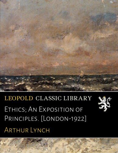 Ethics; An Exposition of Principles. [London-1922]