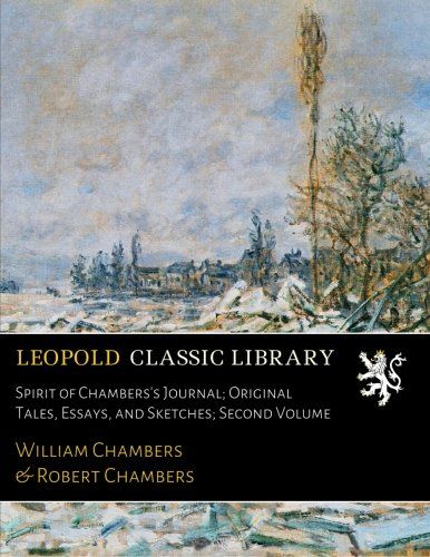 Spirit of Chambers's Journal; Original Tales, Essays, and Sketches; Second Volume