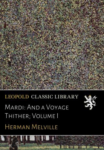 Mardi: And a Voyage Thither; Volume I