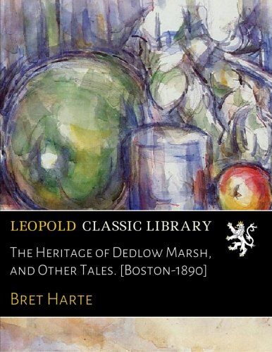 The Heritage of Dedlow Marsh, and Other Tales. [Boston-1890]