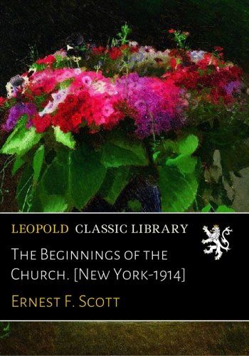 The Beginnings of the Church. [New York-1914]