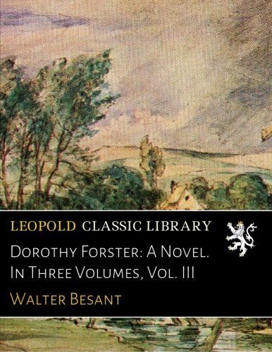 Dorothy Forster: A Novel. In Three Volumes, Vol. III
