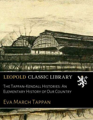 The Tappan-Kendall Histories: An Elementary History of Our Country