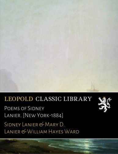 Poems of Sidney Lanier. [New York-1884]