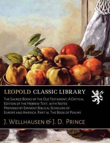 The Sacred Books of the Old Testament; A Critical Edition of the Hebrew Text, with Notes Prepared by Eminent Biblical Scholars of Europe and America. Part 14. The Book of Psalms (Hebrew Edition)