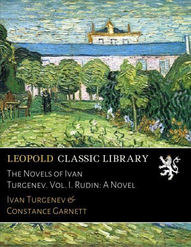 The Novels of Ivan Turgenev. Vol. I. Rudin: A Novel