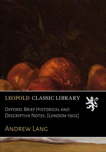 Oxford: Brief Historical and Descriptive Notes. [London-1902]