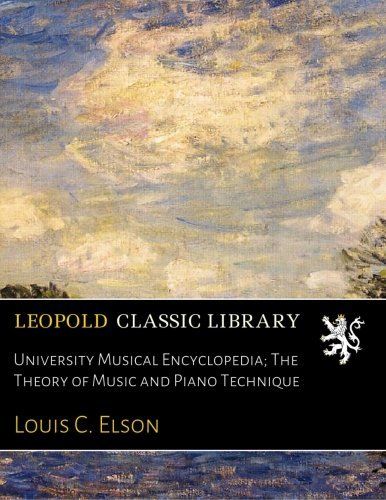 University Musical Encyclopedia; The Theory of Music and Piano Technique