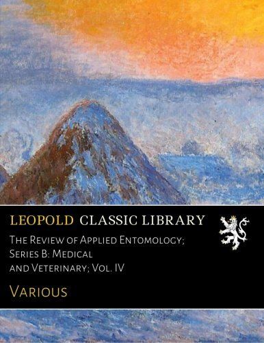 The Review of Applied Entomology; Series B: Medical and Veterinary; Vol. IV