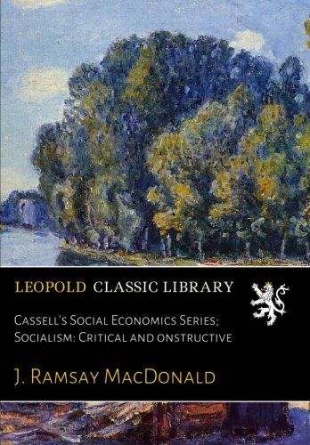 Cassell's Social Economics Series; Socialism: Critical and Сonstructive