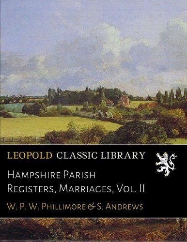 Hampshire Parish Registers, Marriages, Vol. II