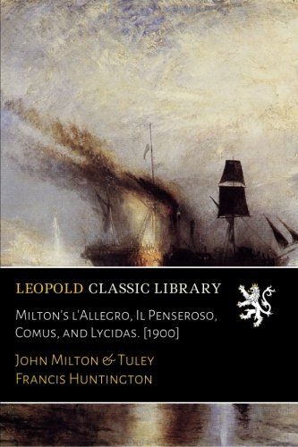 Milton's l'Allegro, Il Penseroso, Comus, and Lycidas. [1900]