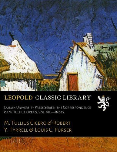 Dublin University Press Series:  the Correspondence of M. Tullius Cicero; Vol. VII.-Index