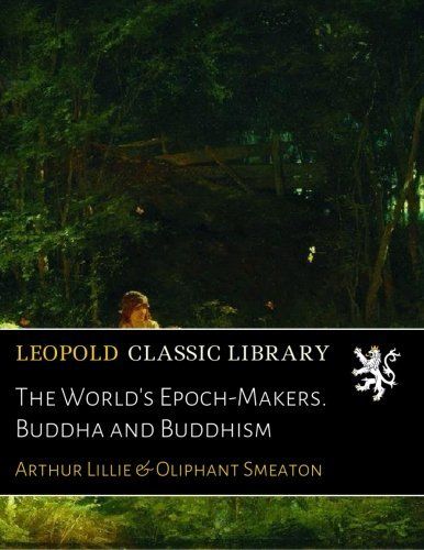The World's Epoch-Makers. Buddha and Buddhism