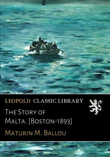 The Story of Malta. [Boston-1893]
