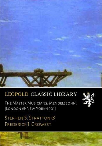 The Master Musicians. Mendelssohn. [London & New York-1901]