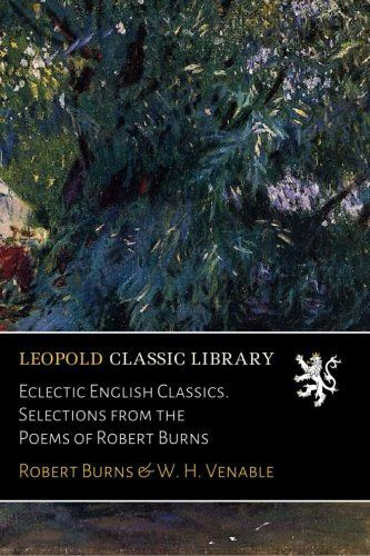 Eclectic English Classics. Selections from the Poems of Robert Burns
