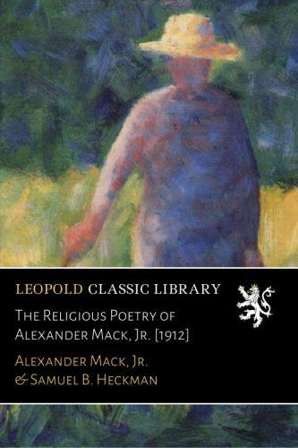 The Religious Poetry of Alexander Mack, Jr. [1912] (German Edition)