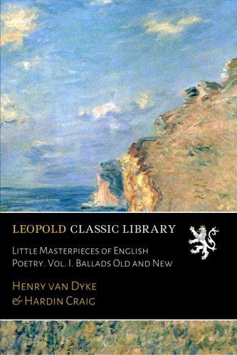 Little Masterpieces of English Poetry. Vol. I. Ballads Old and New