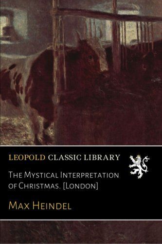 The Mystical Interpretation of Christmas. [London]