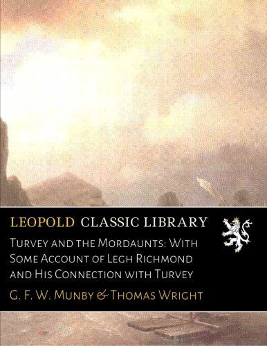 Turvey and the Mordaunts: With Some Account of Legh Richmond and His Connection with Turvey