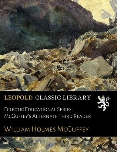 Eclectic Educational Series. McGuffey's Alternate Third Reader
