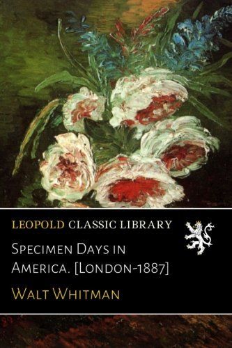 Specimen Days in America. [London-1887]