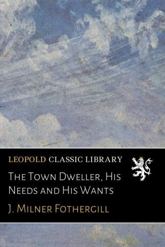 The Town Dweller, His Needs and His Wants