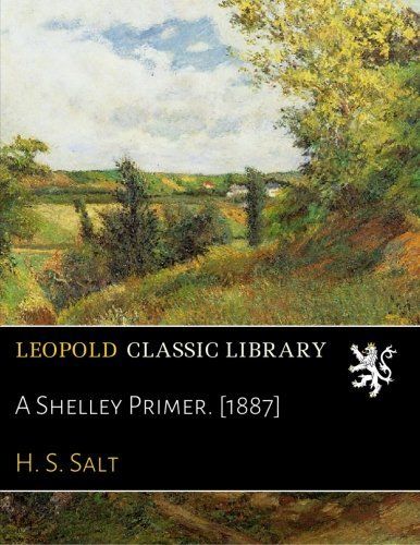 A Shelley Primer. [1887]