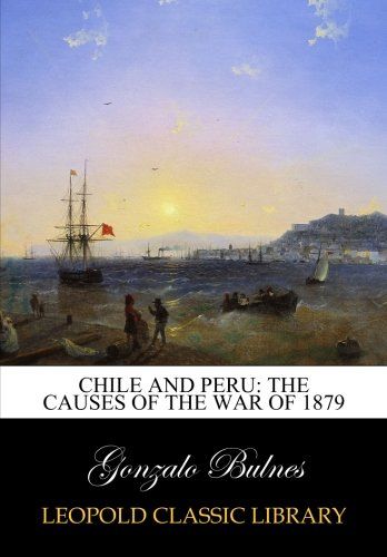 Chile and Peru: the causes of the war of 1879
