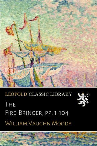 The Fire-Bringer, pp. 1-104