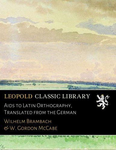 Aids to Latin Orthography, Translated from the German (Latin Edition)