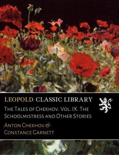 The Tales of Chekhov. Vol. IX. The Schoolmistress and Other Stories