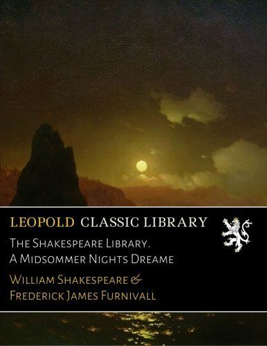 The Shakespeare Library. A Midsommer Nights Dreame