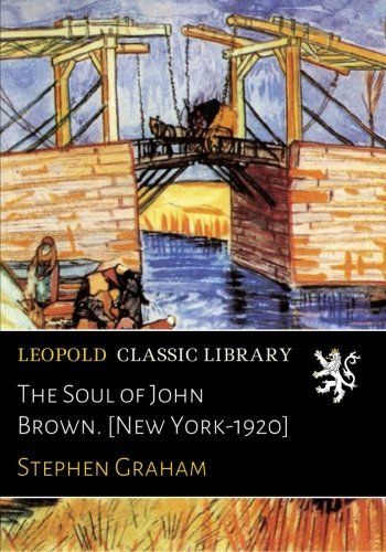 The Soul of John Brown. [New York-1920]
