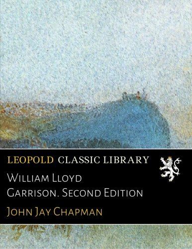 William Lloyd Garrison. Second Edition