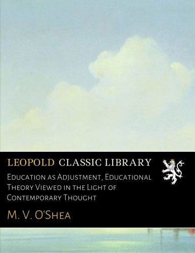 Education as Adjustment, Educational Theory Viewed in the Light of Contemporary Thought